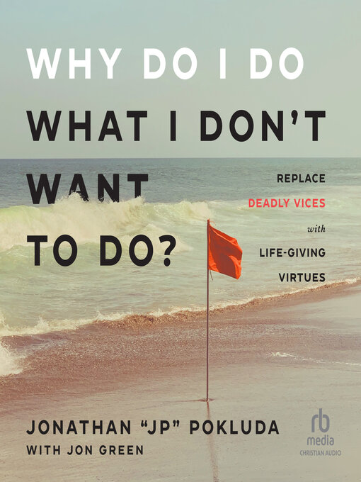 Title details for Why Do I Do What I Don't Want to Do? by Jonathan "JP" Pokluda - Wait list